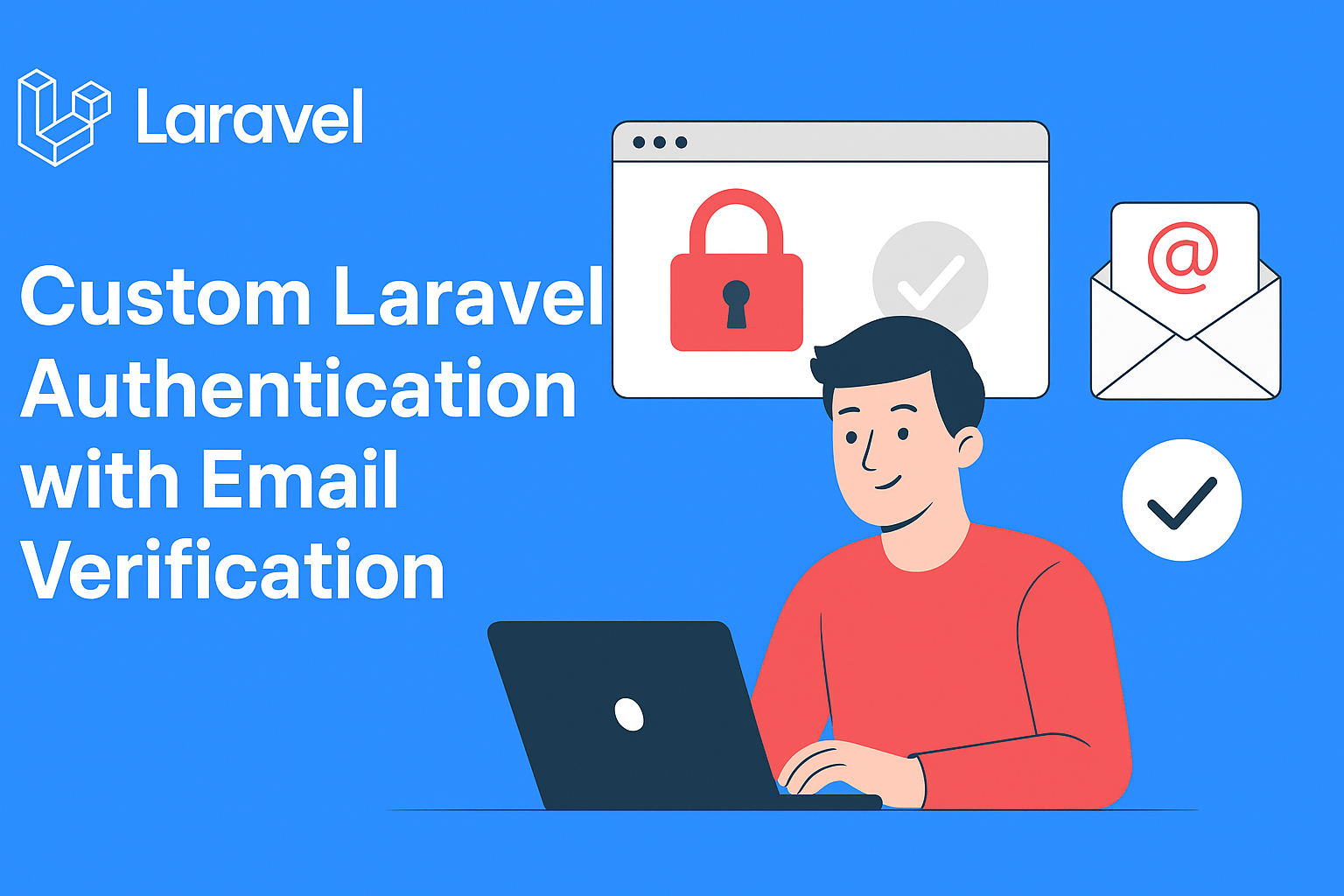 Custom Laravel Authentication with Email Verification (Step by Step Guide)